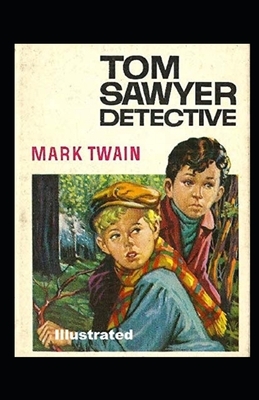 Tom Sawyer, Detective Illustrated by Mark Twain