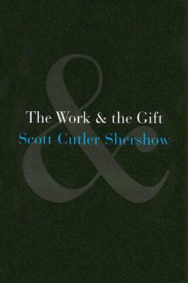 The Work and the Gift by Scott Cutler Shershow