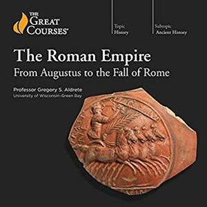 The Roman Empire: From Augustus to the Fall of Rome by Gregory S. Aldrete