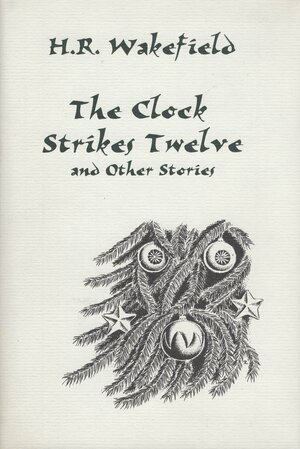 The Clock Strikes Twelve and Other Stories by H. Russell Wakefield, Paul Lowe