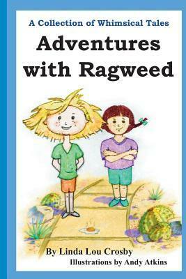Adventures with Ragweed by Linda Lou Crosby, Andy Atkins