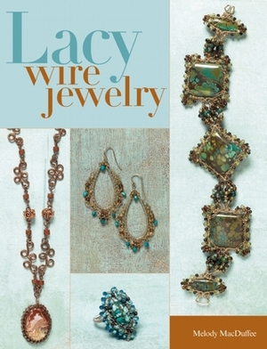 Lacy Wire Jewelry by Melody MacDuffee