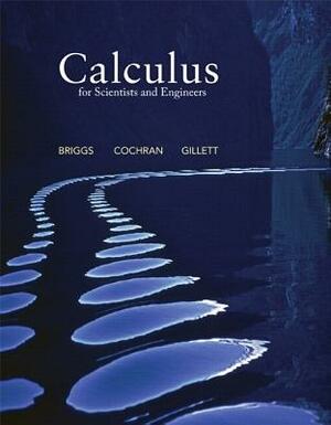 Calculus for Scientists and Engineers Plus New Mylab Math with Pearson Etext -- Access Card Package by Bernard Gillett, William Briggs, Lyle Cochran