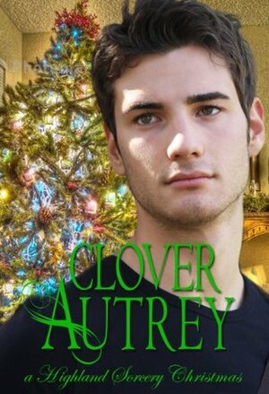 A Highland Sorcery Christmas by Clover Autrey