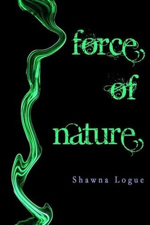 Force of Nature(Alex Warren Series) by Shawna Logue