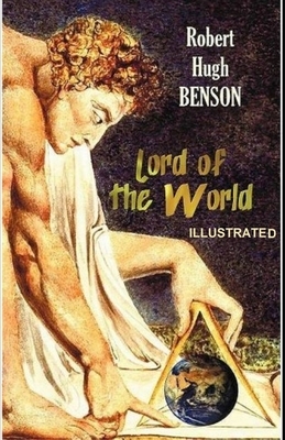 Lord of the World Illustrated by Robert Hugh Benson