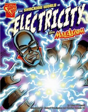 The Shocking World of Electricity with Max Axiom, Super Scientist by Richard Dominguez, Liam O'Donnell