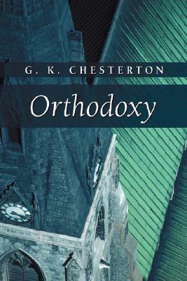 Orthodoxy by G.K. Chesterton