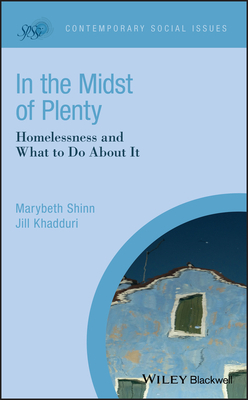 In the Midst of Plenty: Homelessness and What to Do about It by Jill Khadduri, Marybeth Shinn