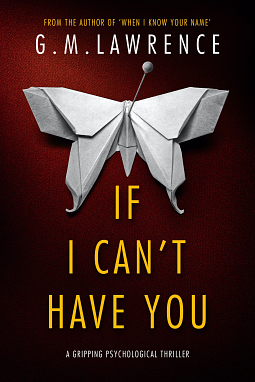 If I Can't Have You by G.M. Lawrence