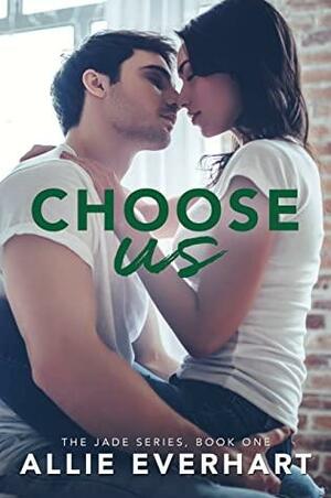 Choose Us by Allie Everhart, Allie Everhart