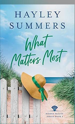 What Matters Most (Hidden Beauty Series Book 2hay) by 