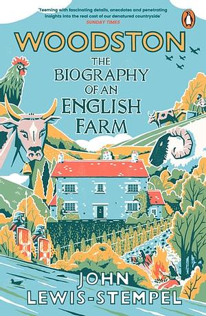Woodston: The Biography of an English Farm by John Lewis-Stempel