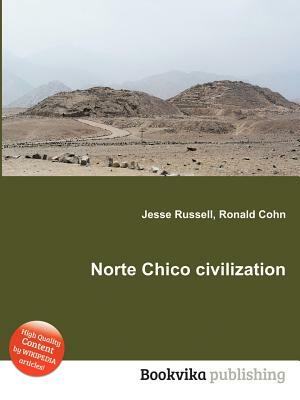 Norte Chico Civilization by Jesse Russell, Ronald Cohn