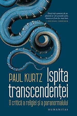 Ispita transcendenței: o critică a religiei și a paranormalului by Paul Kurtz, Ines Simionescu