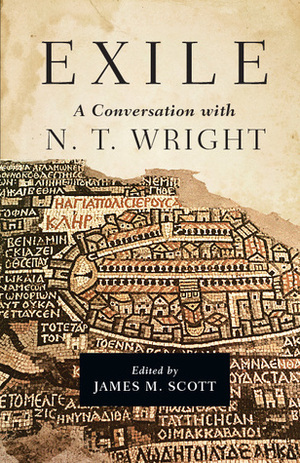 Exile: A Conversation with N. T. Wright by James M. Scott