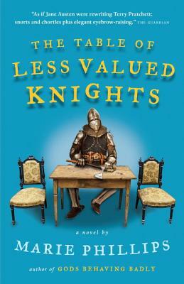 The Table of Less Valued Knights by Marie Phillips
