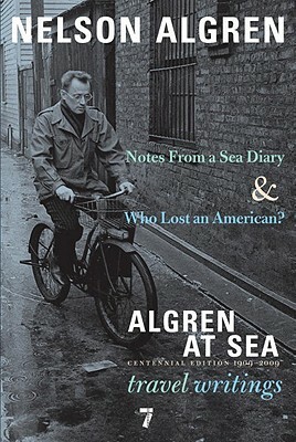 Algren at Sea: Notes from a Sea Diary & Who Lost an American?#travel Writings by Nelson Algren