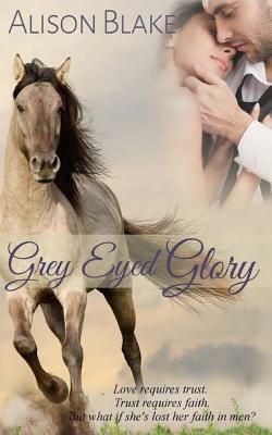 Gray Eyed Glory by Alison Blake