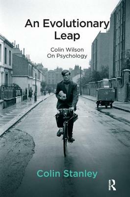 An Evolutionary Leap: Colin Wilson on Psychology by Colin Stanley