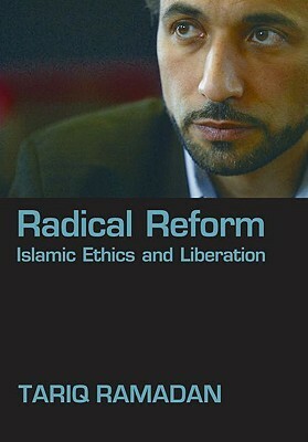 Radical Reform: Islamic Ethics and Liberation by Tariq Ramadan