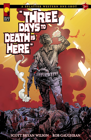 A Splatter Western One-Shot: Three Days to Death Is Here by Scott Bryan Wilson