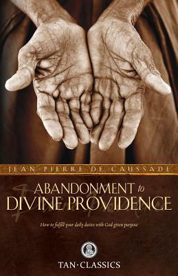 Abandonment to Divine Providence by Fr Jean-Pierre De Caussade