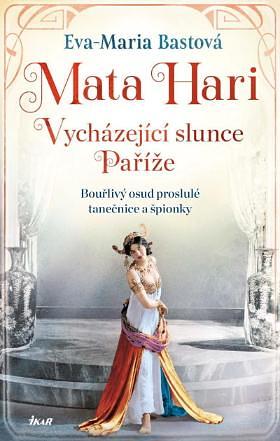 Mata Hari: vycházející slunce Paříže by Eva-Maria Bast