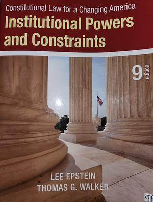 Constitutional Law for a Changing America: Institutional Powers and Constraints by Lee Epstein, Thomas G. Walker