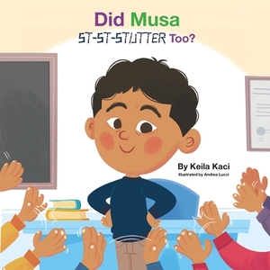 Did Musa St-St-Stutter Too? by Keila Kaci