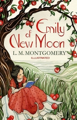 Emily of New Moon Illustrated by L.M. Montgomery