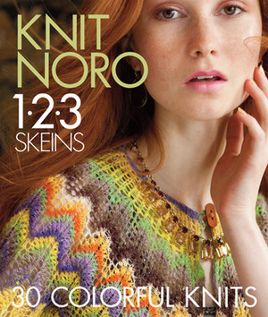 Knit Noro 1 2 3 Skeins: 30 Colorful Knits by Sixth &amp; Spring Books