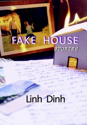 Fake House: Stories by Linh Dinh