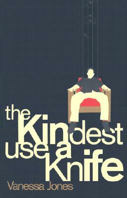 The Kindest Use a Knife by Vanessa Jones