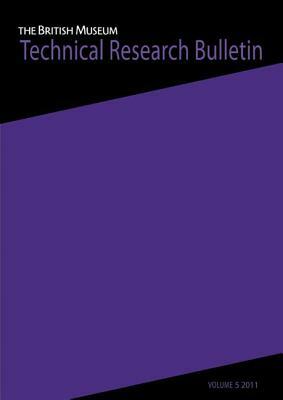 British Museum Technical Research Bulletin, Volume 5 by 