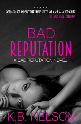 Bad Reputation by K.B. Nelson