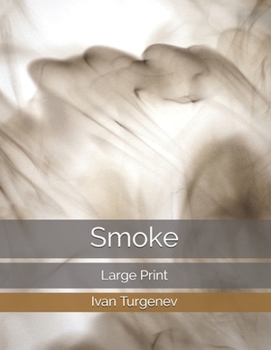 Smoke: Large Print by Ivan Turgenev