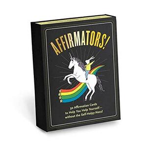 Affirmators! 50 Affirmative Cards to Help You Help Yourself - without the Self-Helpy-Ness! by Knock Knock