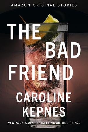 The Bad Friend by Caroline Kepnes