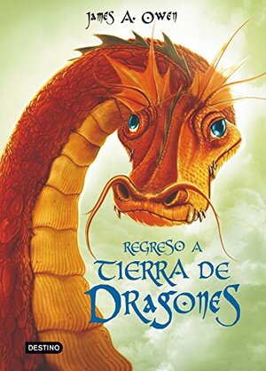 Regreso a Tierra de Dragones by James A. Owen