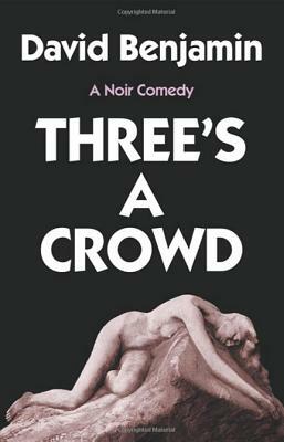 Three's a Crowd by David Benjamin