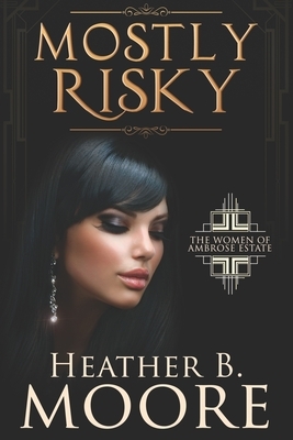 Mostly Risky by Heather B. Moore