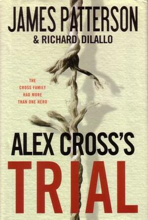 Alex Cross's Trial by Richard DiLallo, James Patterson