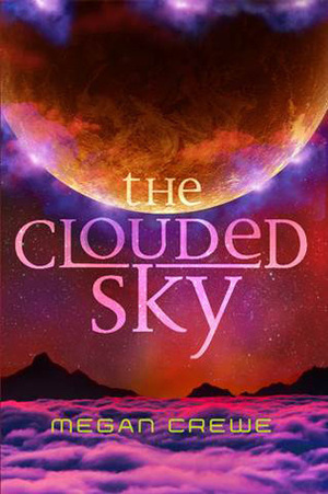 The Clouded Sky by Megan Crewe