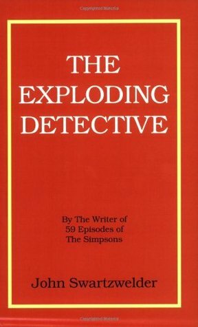 The Exploding Detective by John Swartzwelder