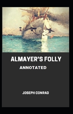 Almayer's Folly Annotated by Joseph Conrad