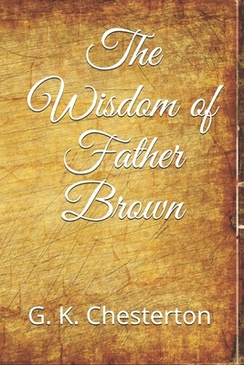 The Wisdom of Father Brown by G.K. Chesterton