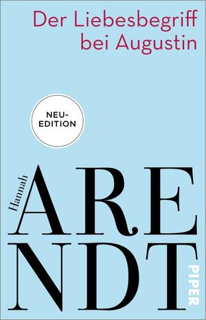 Der Liebesbegriff bei Augustin: Versuch einer philosophischen Interpretation by Judith Chelius Stark, Joanna Vecchiarelli Scott, Hannah Arendt