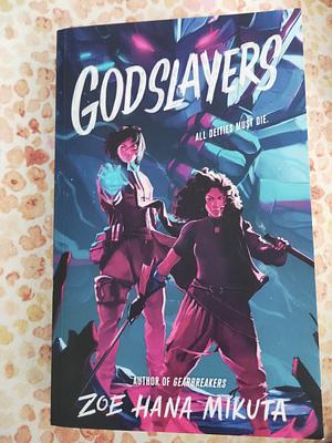 Godslayers by Zoe Hana Mikuta