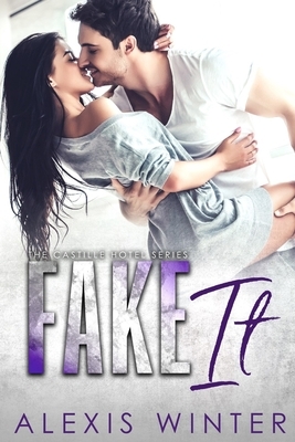 Fake It by Alexis Winter